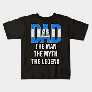 Salvadoran Dad The Man The Myth The Legend - Gift for Salvadoran Dad With Roots From Salvadoran Kids T-Shirt
